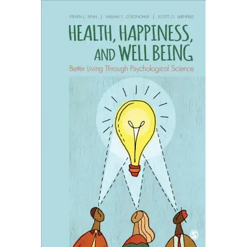 Health, Happiness, and Well-Being: Better Living Through Psychological Science