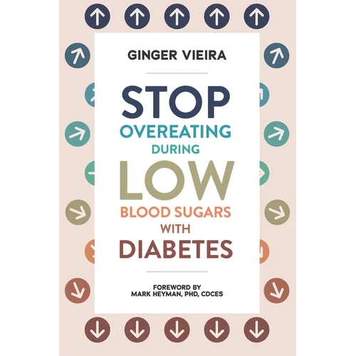 Stop Overeating During Low Blood Sugars with Diabetes: Learn how to manage hypoglycemia with type 1 and type 2 diabetes