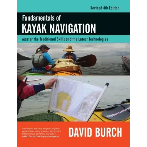 Fundamentals of Kayak Navigation: Master the Traditional Skills and the Latest Technologies, Revised Fourth Edition
