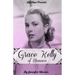 Grace Kelly of Monaco: The Inspiring Story of How An American Film Star Became a Princess