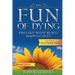 The Fun of Dying: Find Out What Really Happens Next
