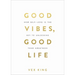 Good Vibes, Good Life: How Self-Love Is the Key to Unlocking Your Greatness: Over 2 Million Copies Sold