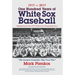 1917-2017-One Hundred Years of White Sox Baseball: Highlighting the Great 1917 World Series Championship Team