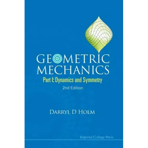 Geometric Mechanics - Part I: Dynamics and Symmetry (2nd Edition)