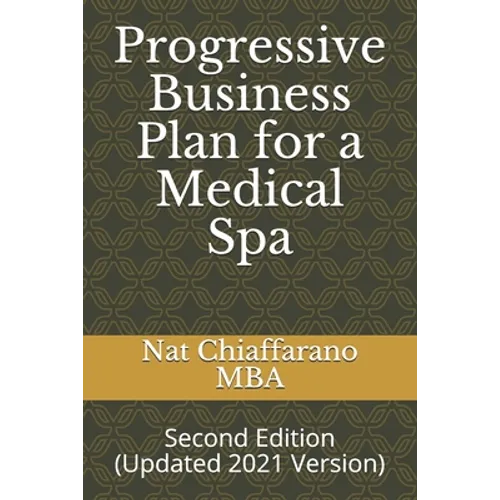 Progressive Business Plan for a Medical Spa: Second Edition (Updated 2021 Version)