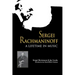 Sergei Rachmaninoff: A Lifetime in Music