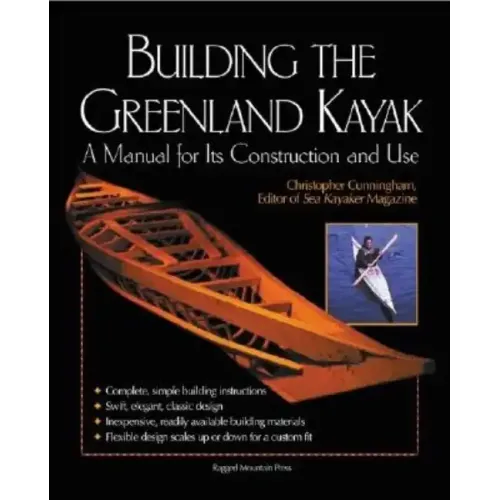 Building the Greenland Kayak: A Manual for Its Contruction and Use