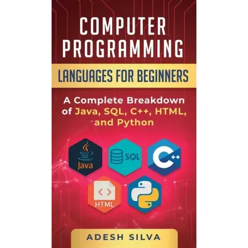 Computer Programming Languages for Beginners: A Complete Breakdown of Java, SQL, C]+, HTML, and Python