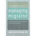 The Woman's Guide to Managing Migraine: Understanding the Hormone Connection to Find Hope and Wellness