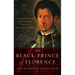 Black Prince of Florence: The Spectacular Life and Treacherous World of Alessandro De' Medici
