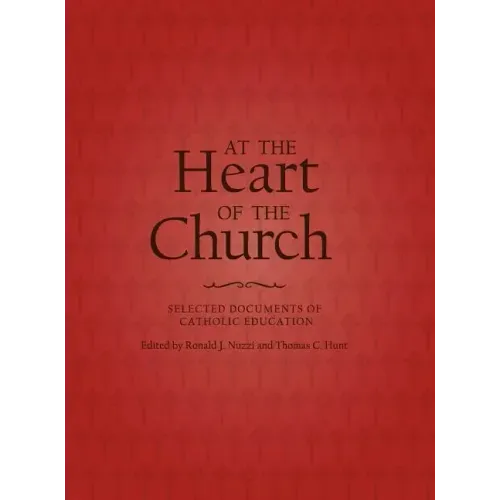 At the Heart of the Church: Selected Documents of Catholic Education
