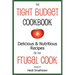 The Tight Budget Cookbook: Delicious and Nutritious Recipes for the Frugal Cook
