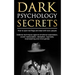 Dark Psychology Secrets: How to spot red flags and defend against covert manipulation, emotional exploitation, deception, hypnosis, brainwashin