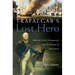 Trafalgar's Lost Hero: Admiral Lord Collingwood and the Defeat of Napoleon