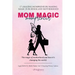 Mom Magic Mompreneur: The Magic of Motherhood and How It's Changing the World
