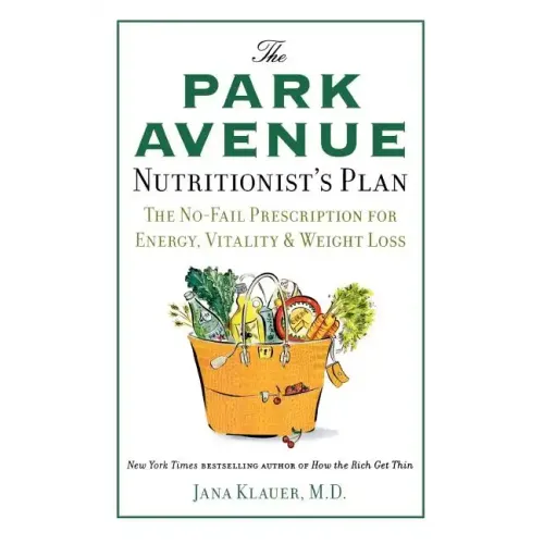 The Park Avenue Nutritionist's Plan: The No-Fail Prescription for Energy, Vitality & Weight Loss