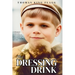 The Dressing Drink: An orphan's legacy intertwines triumph and tragedy, revealing the truth behind the glamour-sip carefully, one unforgettable page a
