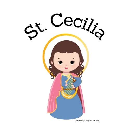 St. Cecilia - Children's Christian Book - Lives of the Saints
