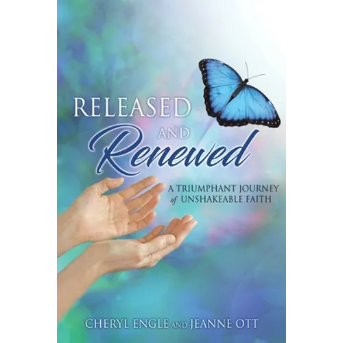 Released and Renewed: A Triumphant Journey of Unshakeable Faith