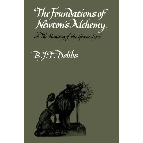 The Foundations of Newton's Alchemy