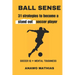Ball Sense: 31 strategies to become a stand out soccer player
