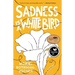 Sadness Is a White Bird