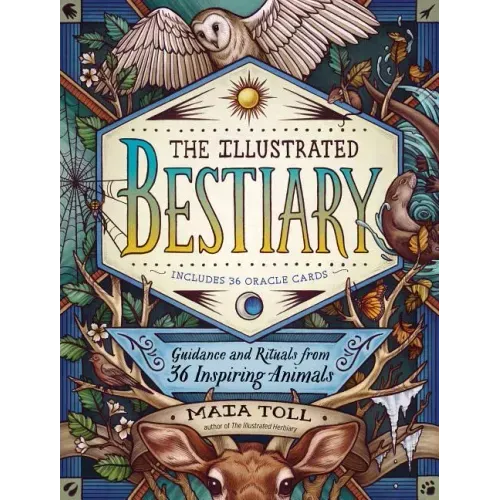 The Illustrated Bestiary: Guidance and Rituals from 36 Inspiring Animals