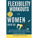 Flexibility Workouts for Women Over 50: Daily Exercise for Seniors to lose Weight, build core strength, Enhance balance, Mobility and Achieve Good Hea