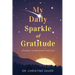 My Daily Sparkle of Gratitude: A Journal to Brighten Your Day