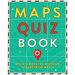 Maps Quiz Book: Brain Teasers for Wherever You Are in the World