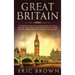 Great Britain: A Concise Overview of The History of Great Britain - Including the English History, Irish History, Welsh History and Scottish History