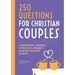 Before We Marry: A Journal for Christian Couples: 250 Questions for Couples to Grow Together in Faith