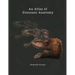 An Atlas of Dinosaur Anatomy