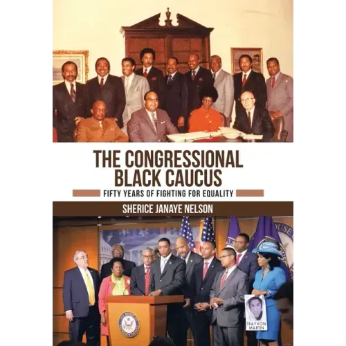The Congressional Black Caucus: Fifty Years of Fighting for Equality