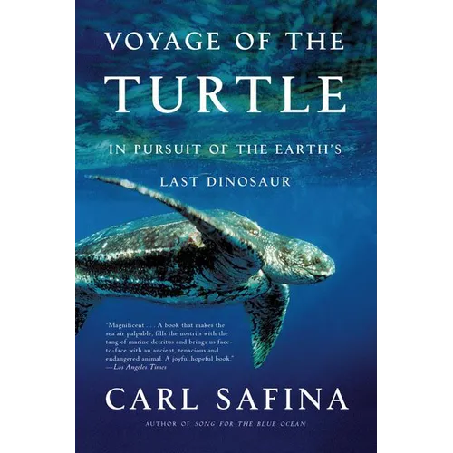 Voyage of the Turtle: In Pursuit of the Earth's Last Dinosaur