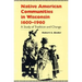 Native American Communities in Wisconsin, 1600-1960: A Study of Tradition and Change