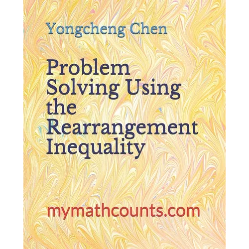 Problem Solving Using the Rearrangement Inequality