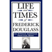 Life and Times of Frederick Douglass (an African American Heritage Book)