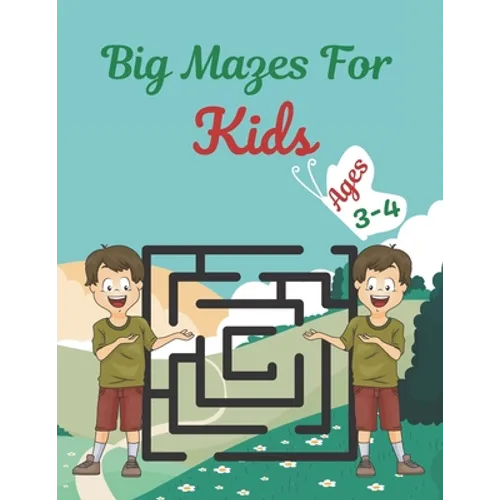 Big Mazes For Kids Ages 3-4: Challenging And Fun Maze Book Children Kids Show Your Skills By Solving Mazes.