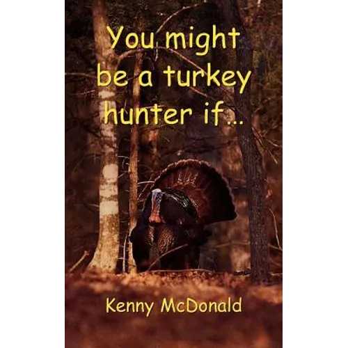 You Might Be a Turkey Hunter If...
