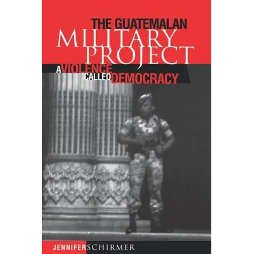 Guatemalan Military Project: A Violence Called Democracy