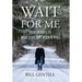 Wait for Me: True Stories of War, Love and Rock & Roll
