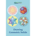 Drawing Geometric Solids: How to Draw Polyhedra from Platonic Solids to Star-Shaped Stellated Dodecahedrons