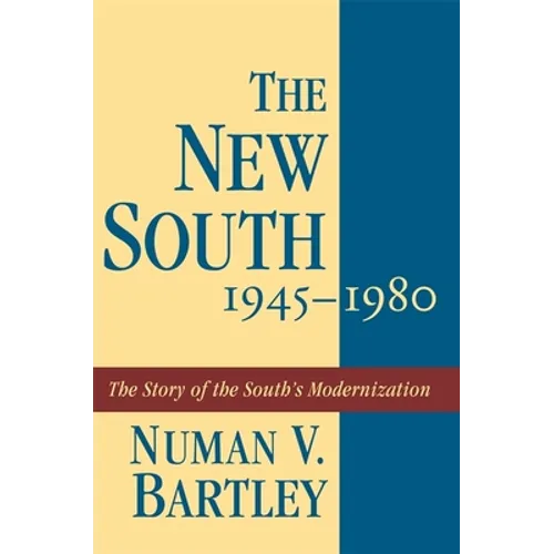The New South, 1945-1980: The Story of the South's Modernization