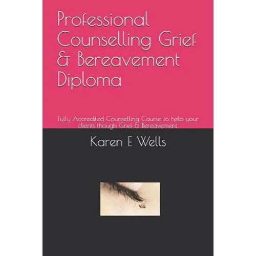 Professional Counselling Grief & Bereavement Diploma: Fully Accredited Counselling Course to help your clients though Grief & Bereavement.