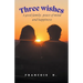 Three Wishes: A good family, peace of mind and happiness