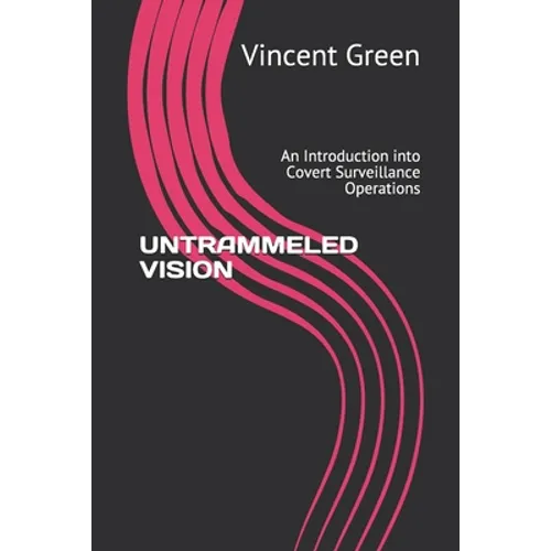 Untrammeled Vision: An Introduction into Covert Surveillance Operations