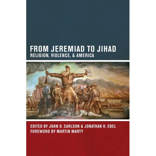 From Jeremiad to Jihad: Religion, Violence, and America