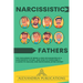 Narcissistic Fathers: The Challenge of Being a Son or Daughter of a Narcissistic Father, and How to Overcome It. A Guide to Healing and Recovering Aft