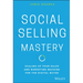 Social Selling Mastery: Scaling Up Your Sales and Marketing Machine for the Digital Buyer